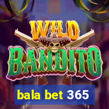 bala bet 365